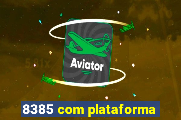 8385 com plataforma